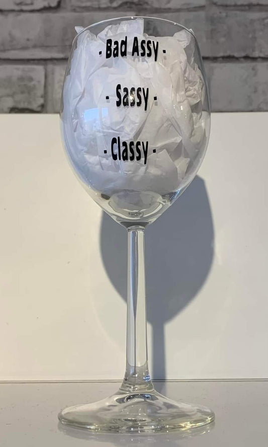 "Classy, Sassy, Bad Assy" Slogan Wine Glass