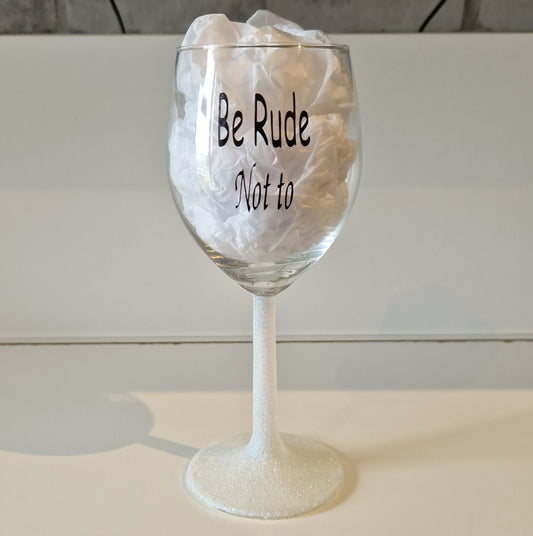 White Glitter "Be Rude Not To" Slogan Wine Glass